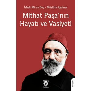Mithat Paşa’nın Hayatı ve Vasiyeti