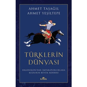 Türklerin Dünyası - Ahmet Taşağıl - Ahmet Yeşiltepe