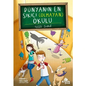 Dünyanın En Sıkıcı (Olmayan) Okulu 2-Gizli Sınıf - Sabrina J. Krischer