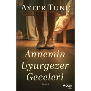 Can Yayınları Annemin Uyurgezer Geceleri - Ayfer Tunç