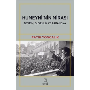 Usûl Yayınları Humeyni'nin Mirası: Devrim, Güvenlik ve Paranoya - Fatih Yoncalık