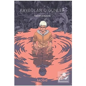 Baobab Yayınları Kaybolan O Günler Timothe Le Boucher Ciltsiz 192 Sayfa Türkçe Edebiyat