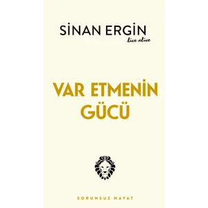 Destek Yayınları Var Etmenin Gücü - Sinan Ergin