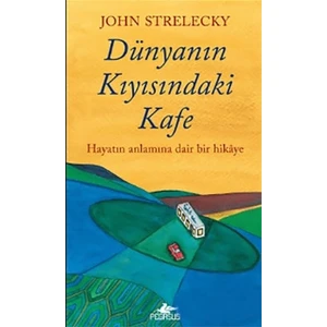 Pegasus Yayınları Dünyanın Kıyısındaki Kafe John Strelecky Ciltsiz 128 Sayfa Hayatın Anlamı Üzerine Düşünceler