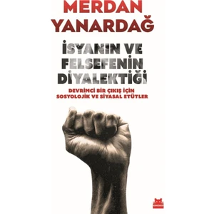 Kırmızı Kedi Yayınevi İsyanın ve Felsefenin Diyalektiği - Merdan Yanardağ