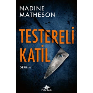 Pegasus Yayınları Testereli Katil – Anjelica Henley Serisi 1 | Nadine Matheson