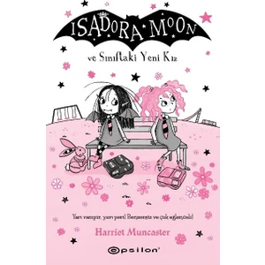 Epsilon Yayınevi Isadora Moon ve Sınıftaki Yeni Kız - Harriet Muncaster