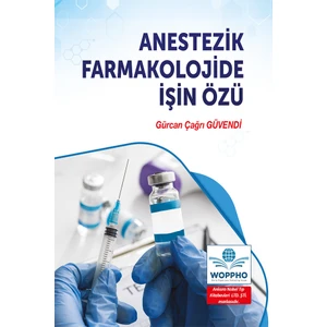 Anestezik Farmakolojide Işin Özü - Gürcan Çağrı Güvendi