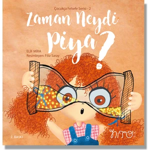 Çocukça Felsefe Serisi 2 - Zaman Neydi Piya? - Elif Mira