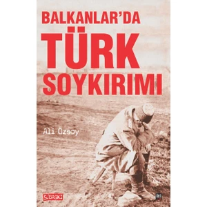 Balkanlar'Da Türk Soykırımı-Ali Özsoy
