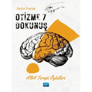 Nobel Akademik Yayıncılık Otizme 7 Dokunuş - Aba Terapi Öyküleri