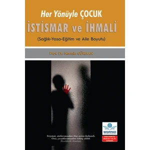 Her Yönüyle Çocuk İstismar ve İhmali