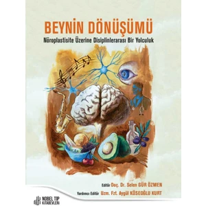 Nobel Tıp Kitabevi Beynin Dönüşümü: Nöroplastisite Üzerine Disiplinlerarası Bir Yolculuk