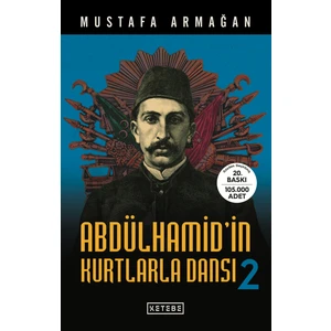 Ketebe Yayınları Abdülhamid’in Kurtlarla Dansı 2 - Mustafa Armağan