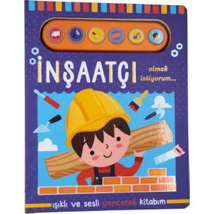 Işıklı ve Sesli Pencereli Kitabım - İnşaatçı Olmak İstiyorum