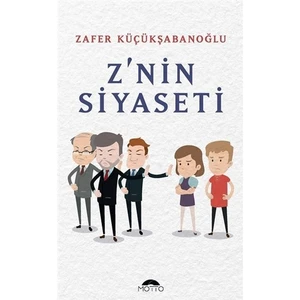 Z'nin Siyaseti - Zafer Küçükşabanoğlu