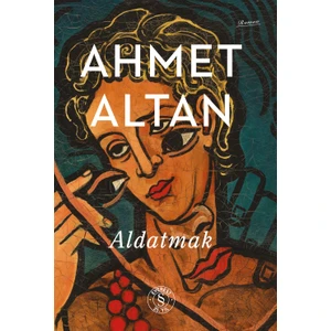 Aldatmak - Ahmet Altan