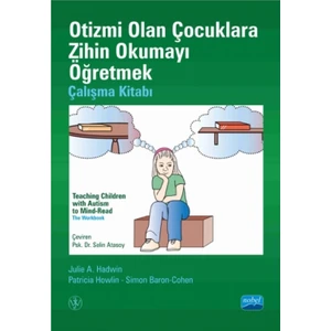 Otizmi Olan Çocuklara Zihin Okumayı Öğretmek:Çalışma Kitabı - Selin Atasoy