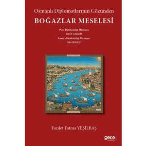 Gece Kitaplığı Osmanlı Diplomatlarının Gözünden Boğazlar Meselesi