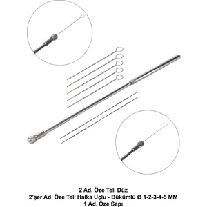 ÖZE Seti - 1 Ad. Öze Sapı + 2 Ad. Öze Teli Düz + 2’şer Ad. Öze Teli Halka Uçlu Ø 1-2-3-4-5 mm