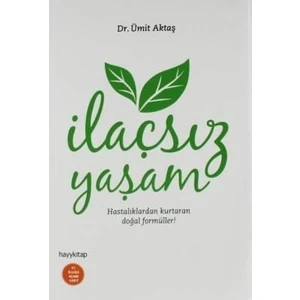 İlaçsız Yaşam (Hastalıklardan Kurtaran Doğal Formüller!) - Ü - Ümit Aktaş