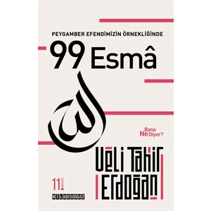 Peygamber Efendimizin Örnekliğinde 99 Esma Bana Ne Diyor