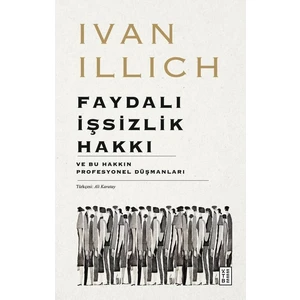 Ketebe Faydalı Işsizlik Hakkı Ivan Illich