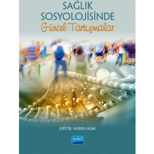 Sağlık Sosyolojisinde Güncel Tartışmalar