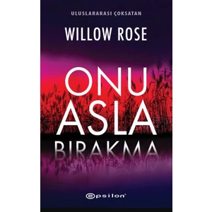 Epsilon Yayınevi Onu Asla Bırakma - Willow Rose