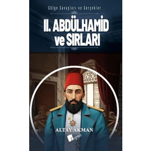 Lopus Yayınları Iı. Abdülhamid ve Sırları