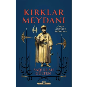 Timaş Tarih Kırklar Meydanı - Sadullah Gülten