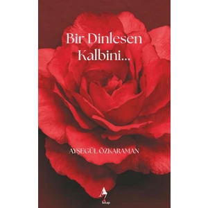 A7 Kitap Bir Dinlesen Kalbini