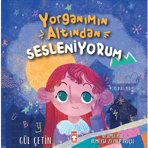 Timaş Çocuk Yorganımın Altından Sesleniyorum