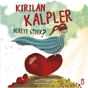 Timaş Çocuk Kırılan Kalpler Nereye Gider