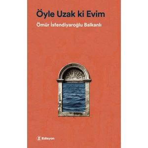 Edisyon Kitap Öyle Uzak Ki Evim