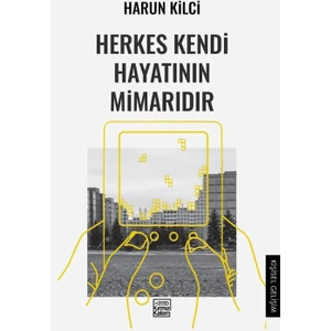 Herkes Kendi Hayatının Mimarıdır