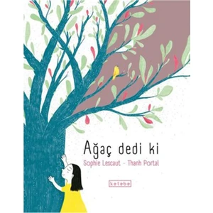 Ketebe Çocuk Ağaç Dedi Ki