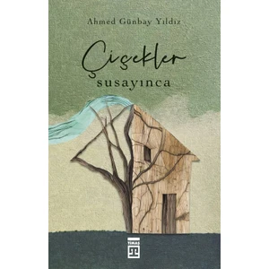 Çiçekler Susayınca - Ahmed Günbay Yıldız