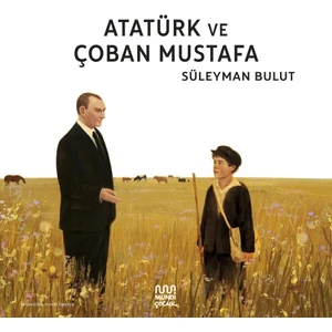 Atatürk ve Çoban Mustafa