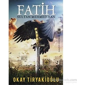 Fatih Sultan Mehmed Han - Okay Tiryakioğlu