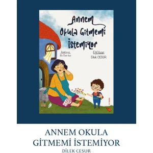 Annem Okula Gitmemi Istemiyor