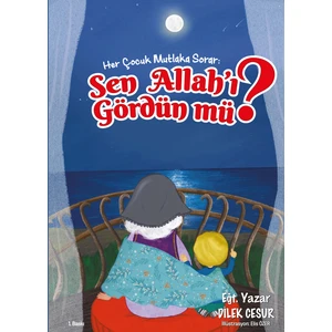 Sen Allah'ı  Gördün Mü?
