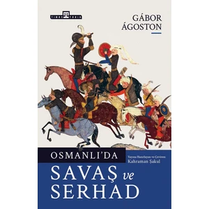Osmanlı’Da Savaş Ve Serhad-Gabor Agoston