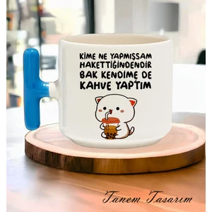 Kime Ne Yapmışsam Hakettiğindendir - T Kulp Kupa