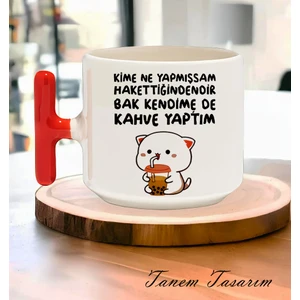 Kime Ne Yapmışsam Hakettiğindendir - T Kulp Kupa
