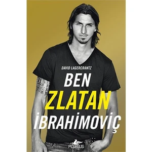 Pegasus Yayınları Ben Zlatan Ibrahimoviç - David Lagercrantz