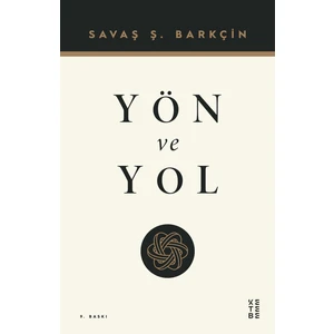 Ketebe Yayınları Yön ve Yol - Savaş Şafak Barkçin