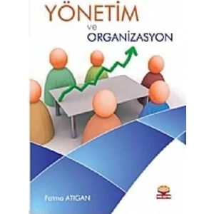 Yönetim Ve Organizasyon (Fatma Atıgan)