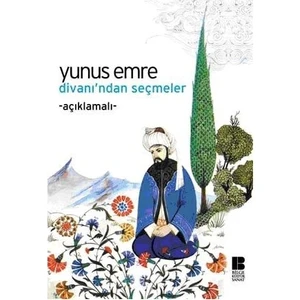 Yunus Emre Divanı’ndan Seçmeler - Yunus Emre