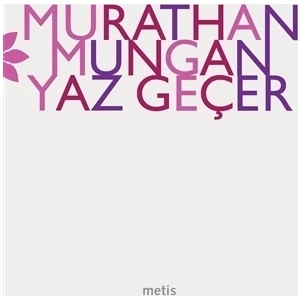 Yaz Geçer -  Murathan Mungan